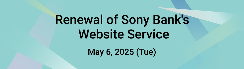 Renewal of Sony Bank's Website Service May 6, 2025 (Tue)